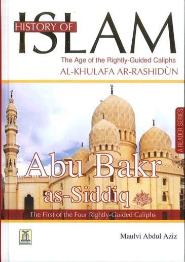 History of Islam - Abu Bakr as-Siddiq History of Islam - Abu Bakr as-Siddiq