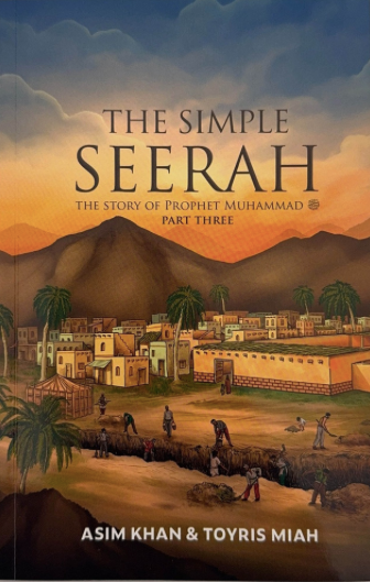 The Simple Seerah: The Story of Prophet Muhammad (saw) Part Three The Simple Seerah: The Story of Prophet Muhammad (saw) Part Three