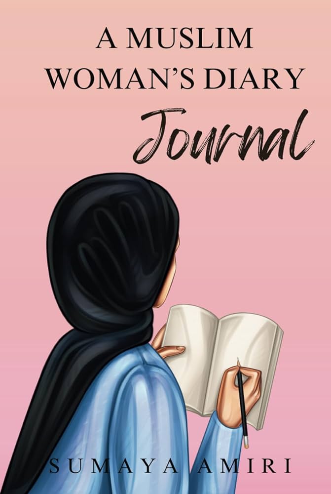 A Muslim Womans Diary Journal A Muslim Womans Diary Journal