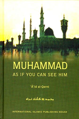 Muhammad - As If You Can See Him Muhammad - As If You Can See Him