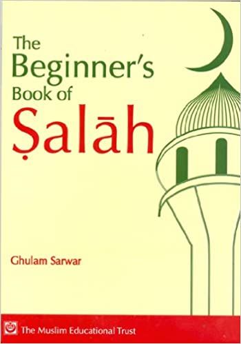 The Beginners Book of Salah The Beginners Book of Salah
