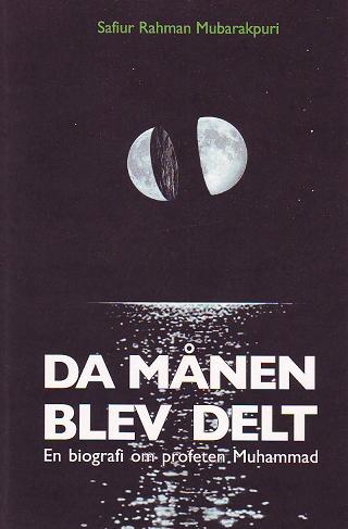 Da Månen Blev Delt - En Biografi af Profeten Muhammad Da Månen Blev Delt - En Biografi af Profeten Muhammad