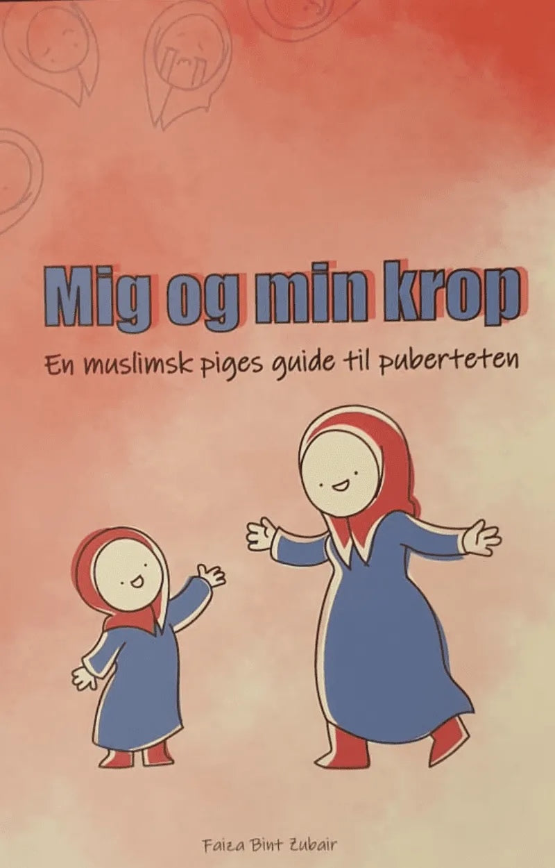 Mig og min krop - en muslimsk piges guide til puberteten Mig og min krop - en muslimsk piges guide til puberteten