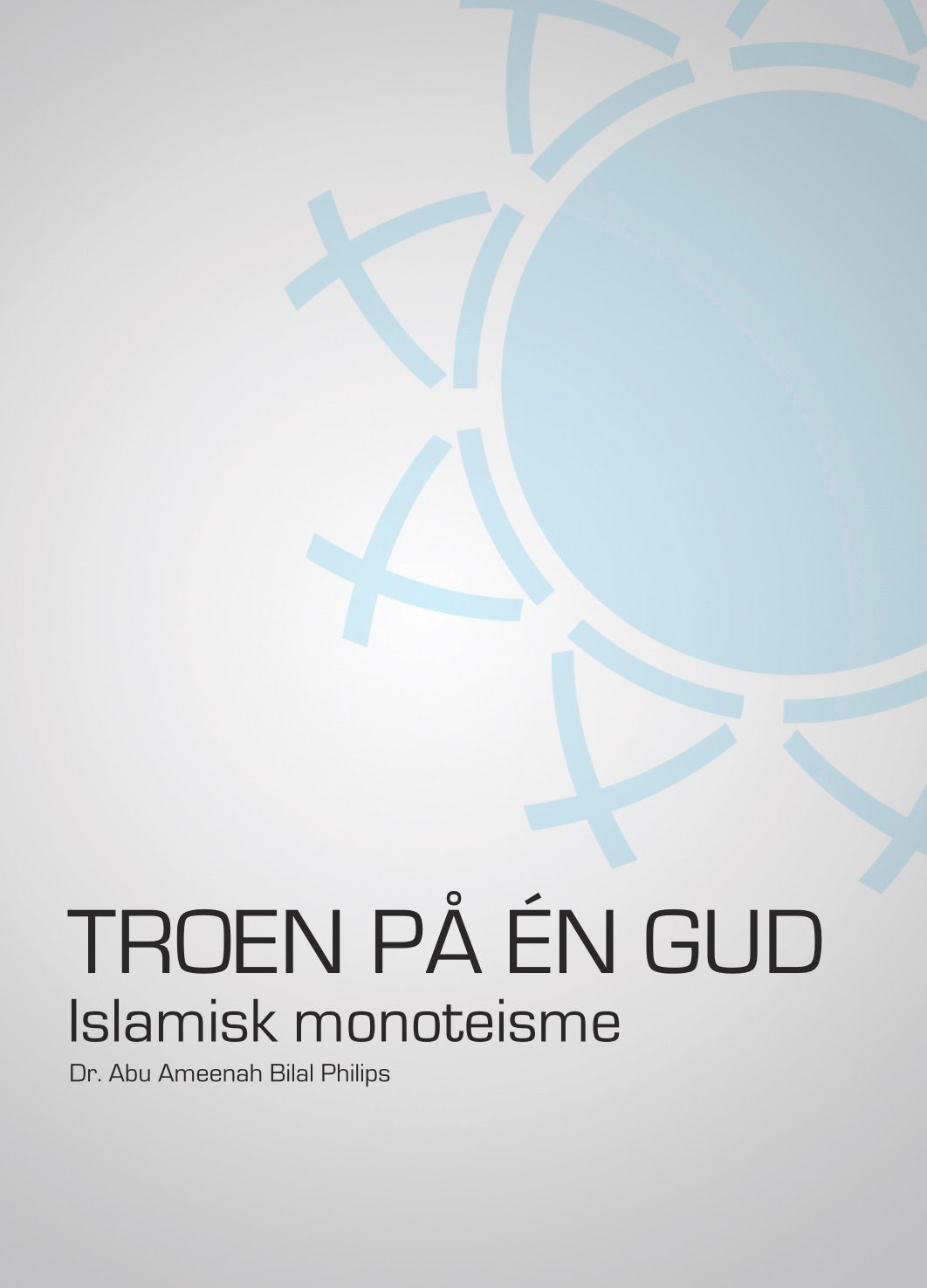 Troen på en Gud - islamisk monoteisme Troen på en Gud - islamisk monoteisme