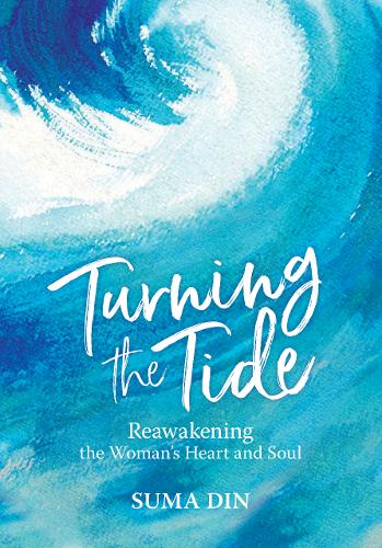 Turning the Tide: Reawakening the Women's Heart and Soul Turning the Tide: Reawakening the Women's Heart and Soul