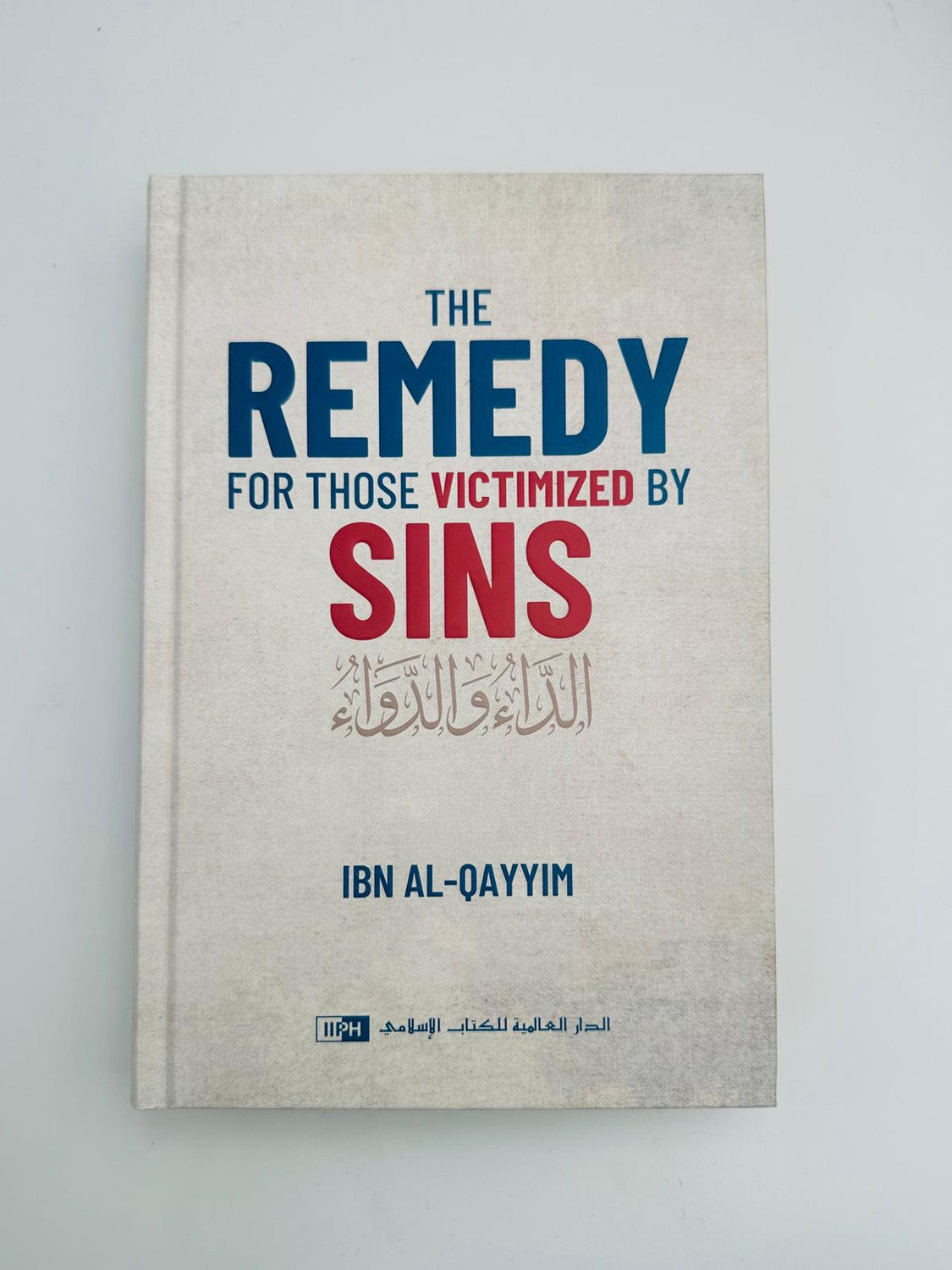 The Remedy For Those Victimized by Sins (Translation of ad-Da’ wad-Dawa)
