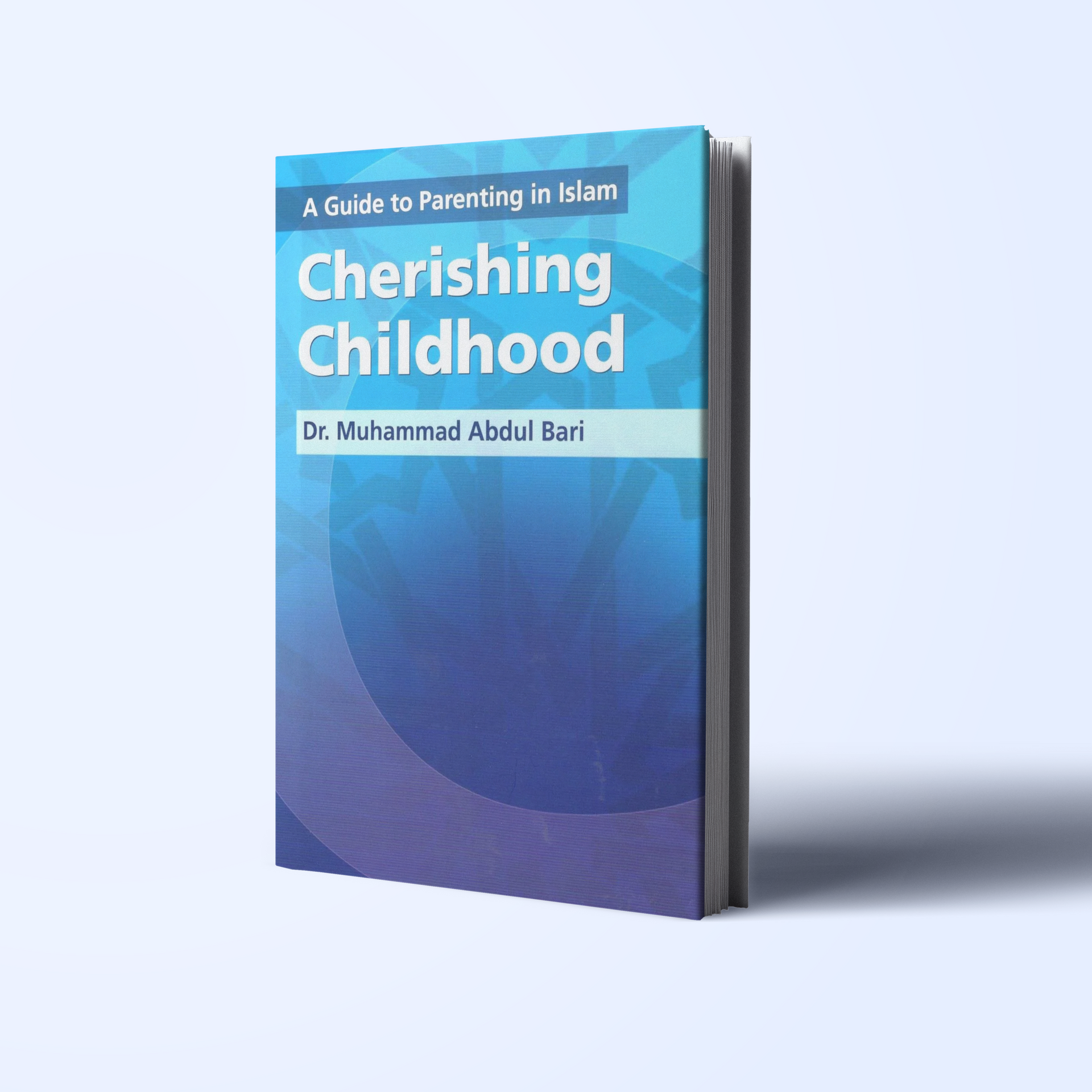 A Guide to Parenting in Islam: Cherishing Childhood