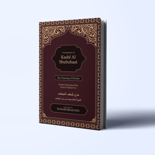 A Commentary on Kashf Al-Shubuhaat - The Clearing of Doubts