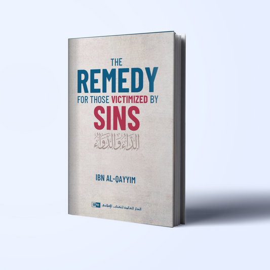 The Remedy For Those Victimized by Sins (Translation of ad-Da’ wad-Dawa)