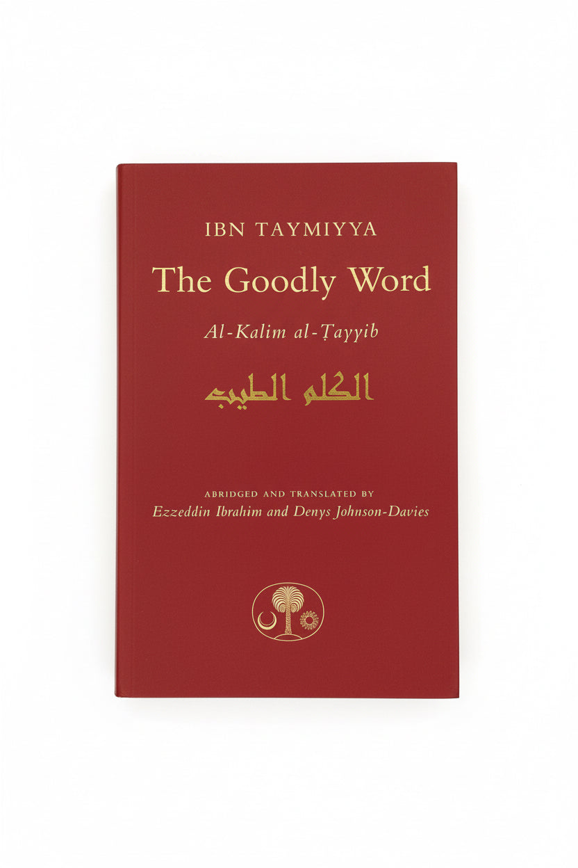 The Goodly Words - Al-Kalim al-Tayyib