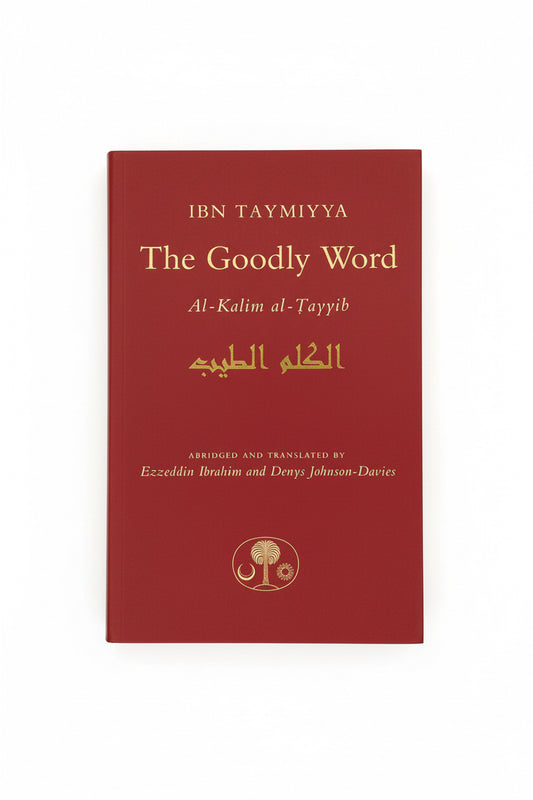 The Goodly Words - Al-Kalim al-Tayyib
