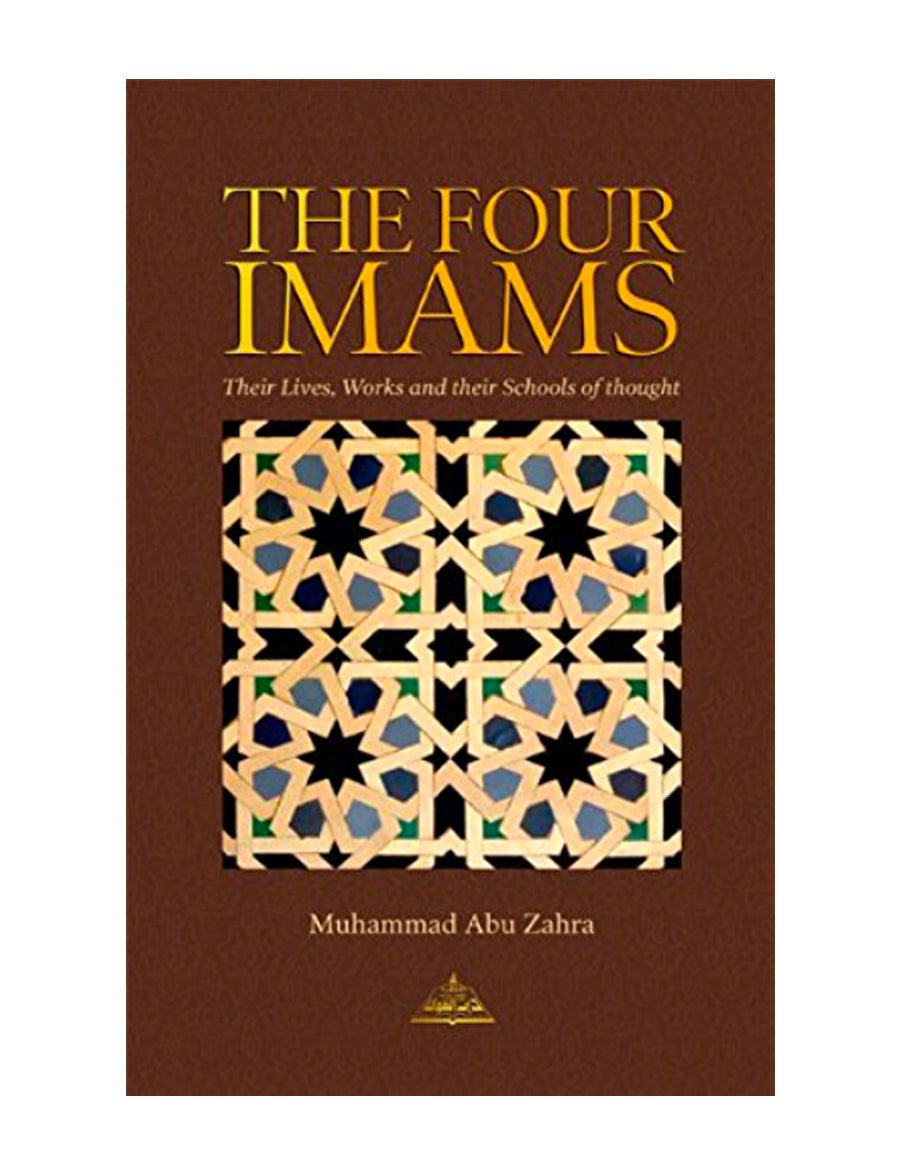 The Four Imams - Their Lives, Works and their Schools of Thought