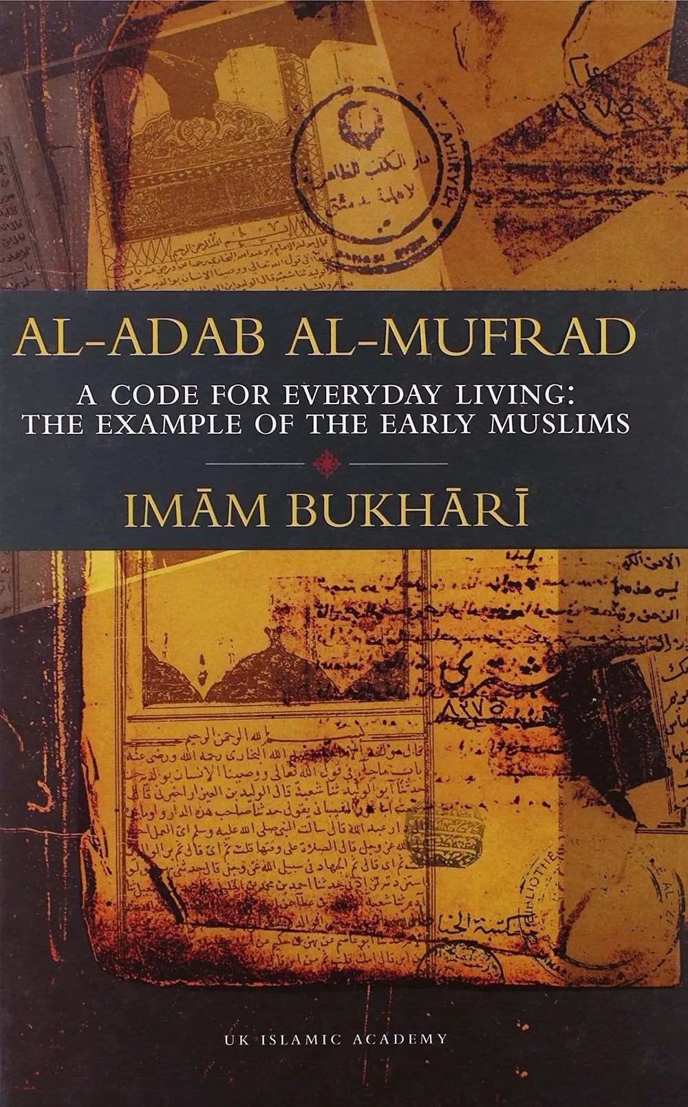 Al-Adab Al-Mufrad - A Code For Everyday Living