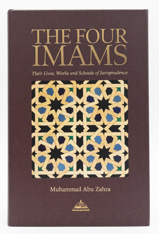 The Four Imams - Their Lives, Works and their Schools of Thought