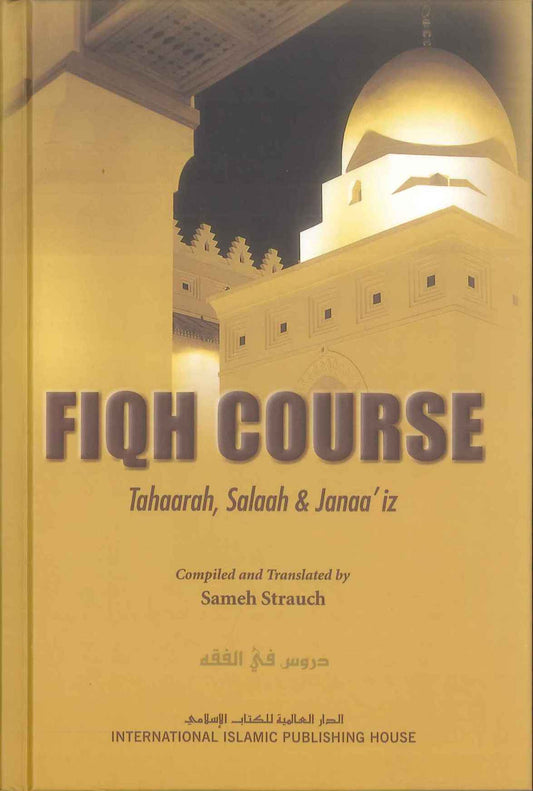 Fiqh Course - Vol 1 - Tahaarah - Salaah - Janaaiz