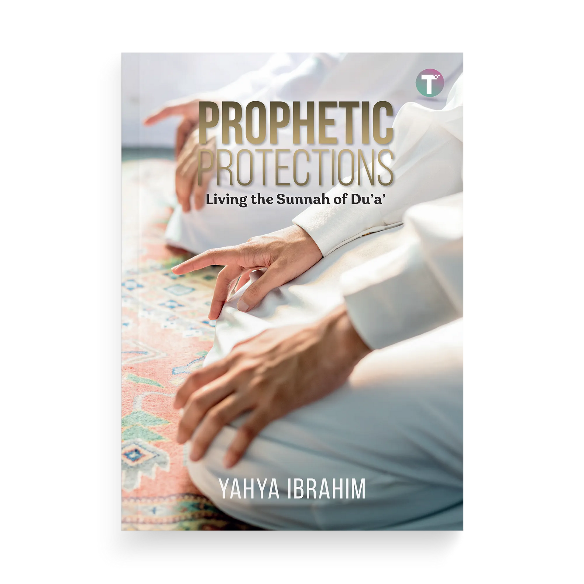 Prophetic Protection - Living the Sunnah of Dua