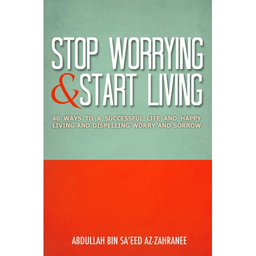 Stop Worrying and Start Living