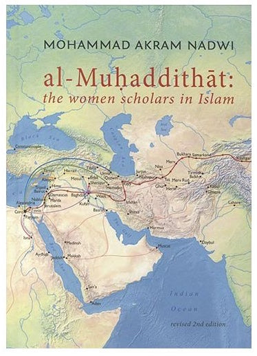al-Muhaddithat: The Women Scholars in Islam