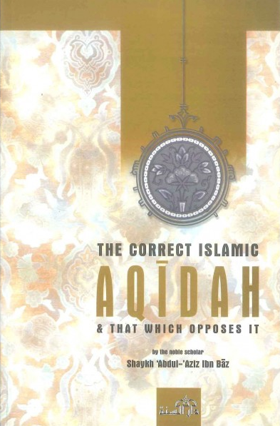 The Correct Islamic Aqidah & That Which Opposes It