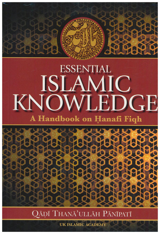 Essential Islamic Knowledge - A Handbook on Hanafi Fiqh