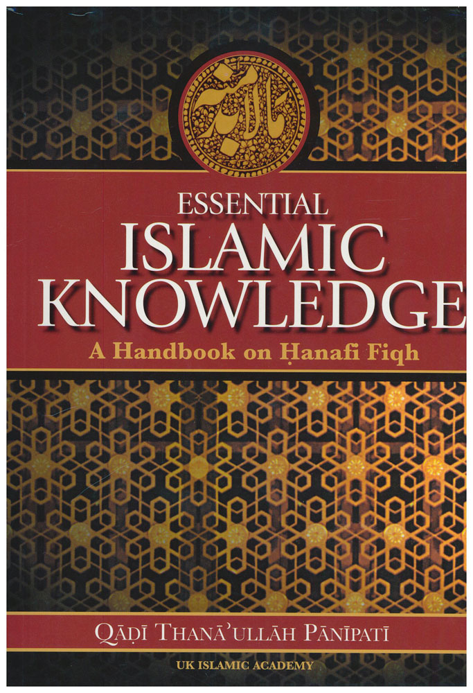Essential Islamic Knowledge - A Handbook on Hanafi Fiqh