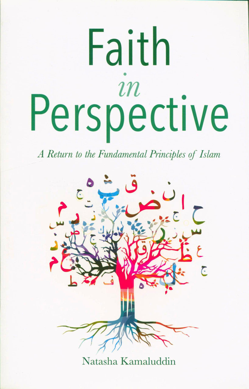 Faith in Perspective: A Return to the Fundamental Principles of Islam
