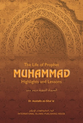 The Life of Prophet Muhammad: Highlights and Lessons