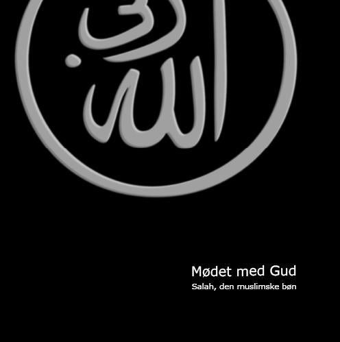 Mødet med Gud - Salah - Den Muslimske Bøn- Islam