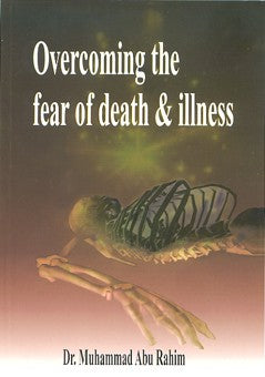 Overcoming the Fear of Death & Illness