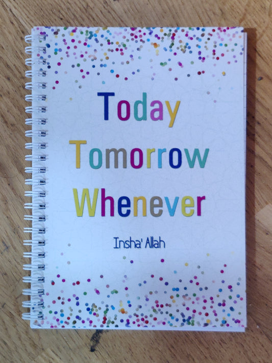 Notesbog - Today - Tomorrow - Whenever - Insha Allah