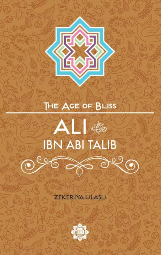The Age of Bliss - Ali Ibn Abi Talib