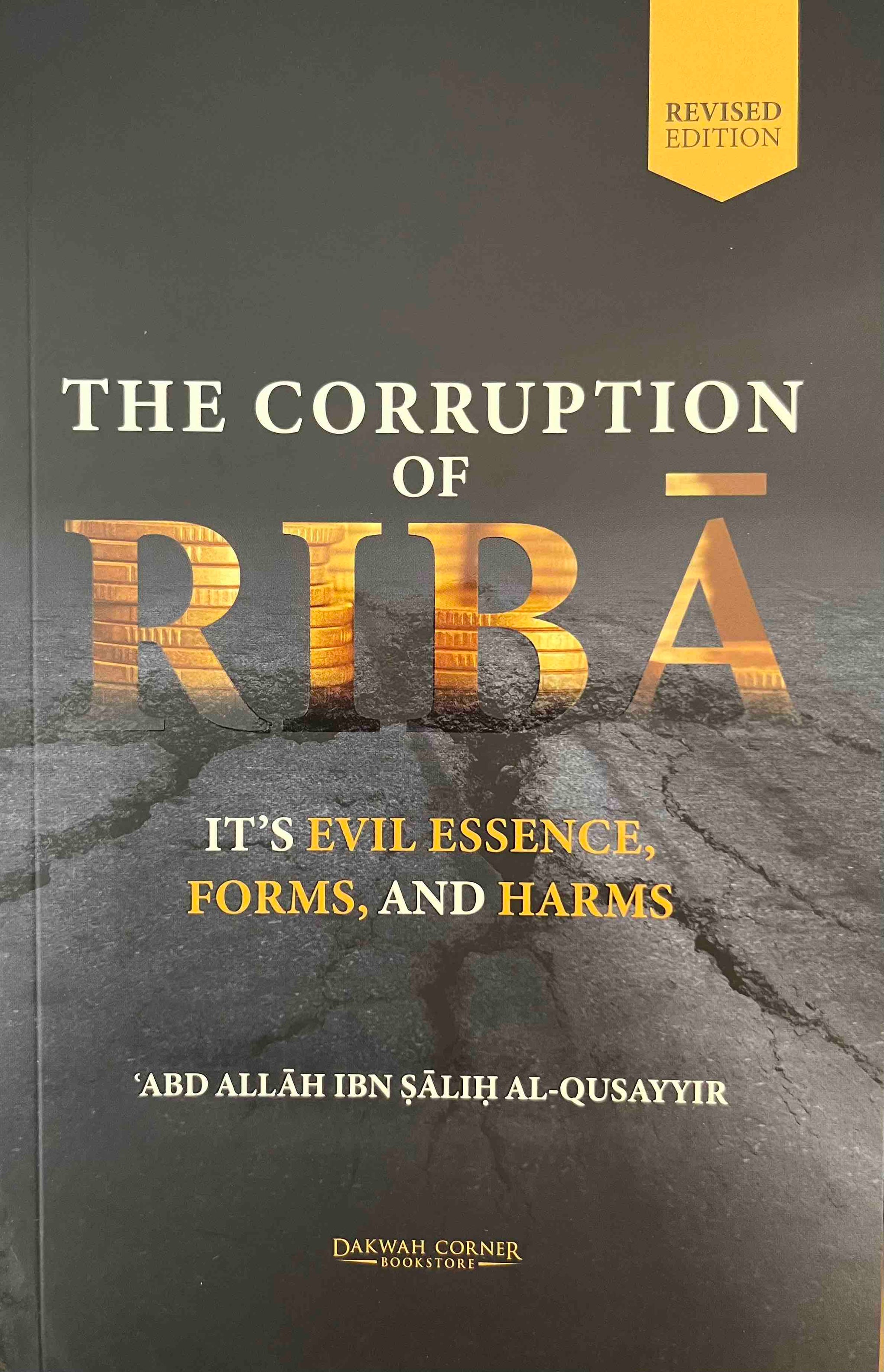 The Corruption of Riba : Its Evil Essence, Forms, and Harms