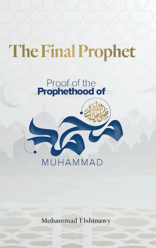 The Final Prophet - Proof of the Prophethood of Muhammad (saw)