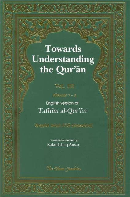 Towards Understanding The Quran - Volume 3 Surahs 7-9