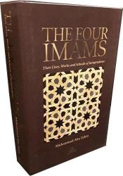 The Four Imams - Their Lives, Works and their Schools of Thought